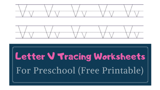 Letter V Tracing Worksheets for Preschool (Free Printable)