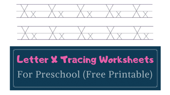 Letter X Tracing Worksheets for Preschool (Free Printable)